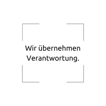 Unser Credo 1.25: Wir übernehmen Verantwortung.