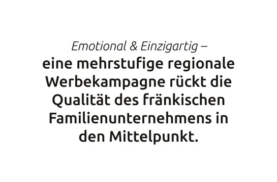 Zitat: Mehrstufige regionale Werbekampagne rückt Qualität des Familienunternehmens in den Mittelpunkt.