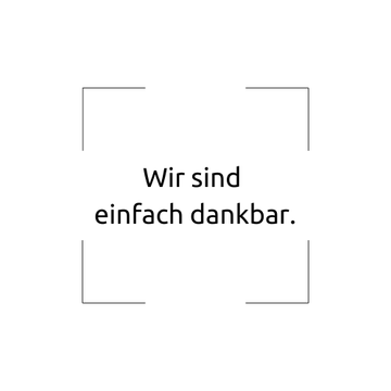 Unser Credo 10.25: Wir sind dankbar.