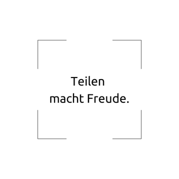 Unser Credo 6.25: Teilen macht Freude.