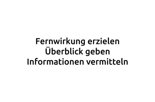 Fernwirkung erzielen, Überblick geben, Informationen vermitteln