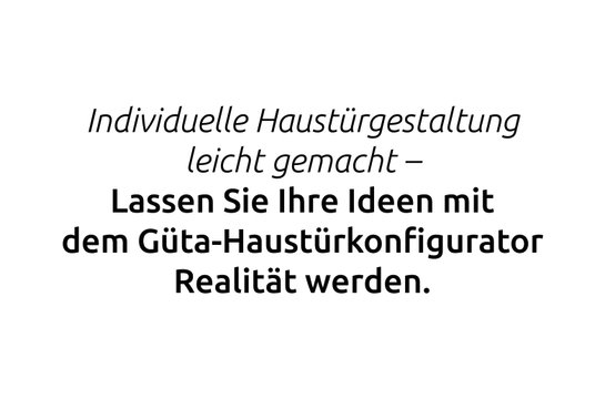 Individuelle Haustürgestaltung leicht gemacht – Lassen Sie Ihre Ideen mit dem Güte-Haustürkonfigurator Realität werden.