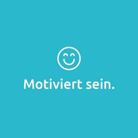 Motiviert sein.